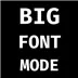 Big Font Mode